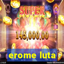 erome luta